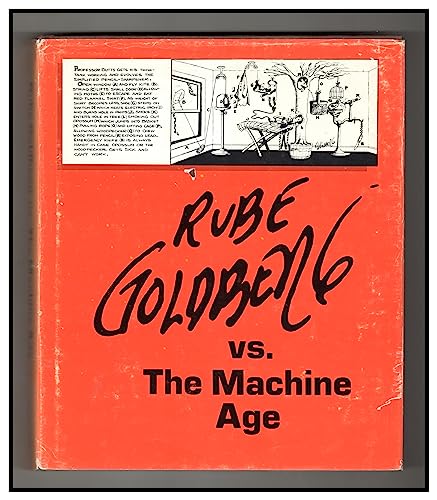 9780803863057: Rube Goldberg Vs. the Machine Age; A Retrospective Exhibition of His Work With Memoirs and Annotations