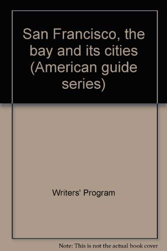 9780803866928: San Francisco, the bay and its cities (American guide series)