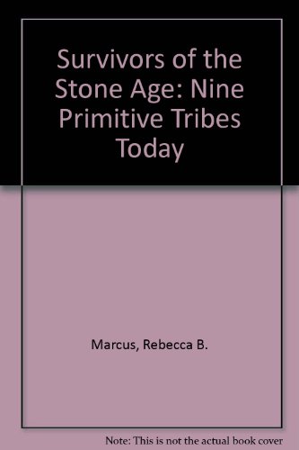 Stock image for Survivors of the Stone Age: Nine Primitive Tribes Today for sale by HPB-Diamond