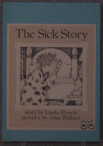 The Sick Story (9780803867338) by Hirsch, Linda; Wallner, John C.