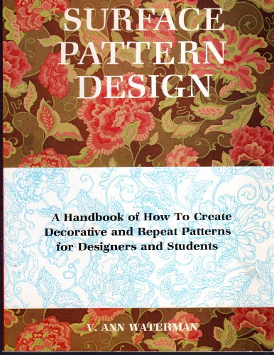 Beispielbild fr Surface Pattern Design: A Handbook of How to Create Decorative and Repeat Patterns for Designers and Students zum Verkauf von Books of the Smoky Mountains