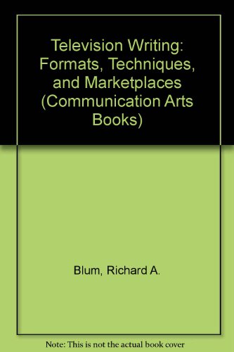 9780803872080: Television Writing: Formats, Techniques, and Marketplaces (COMMUNICATION ARTS BOOKS)