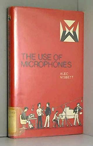 9780803874992: The Use of Microphones (Media manuals) [Paperback] by Nisbett, Alec