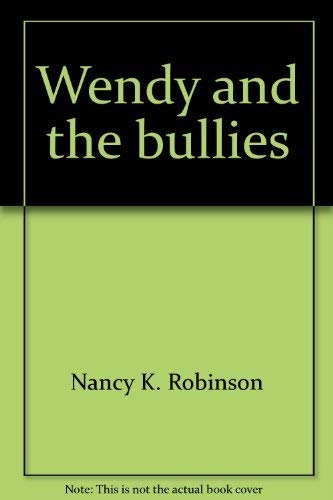 Wendy and the bullies (9780803880979) by Robinson, Nancy K