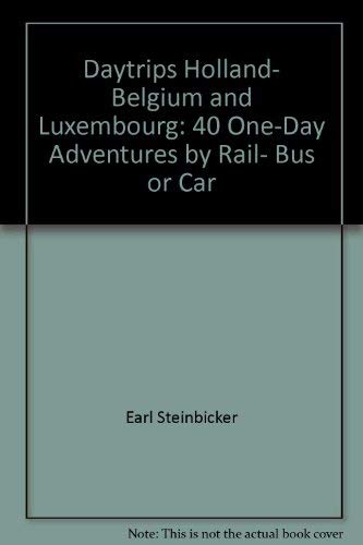 Imagen de archivo de Daytrips Holland, Belgium and Luxembourg: 40 One-Day Adventures by Rail, Bus or Car a la venta por Housing Works Online Bookstore