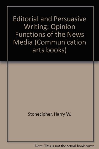 Stock image for Editorial and Persuasive Writing (2nd Edition): Opinion Functions of the New Media (Communication Arts Books) for sale by -OnTimeBooks-