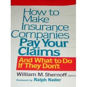 Stock image for How to Make Insurance Companies Pay Your Claims and What to Do If They Don't for sale by Front Cover Books