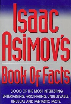 Beispielbild fr Isaac Asimov's Book of Facts: 3000 of the Most Entertaining, Interesting, Fascinating, Unusual and Fantastic Facts zum Verkauf von Wonder Book