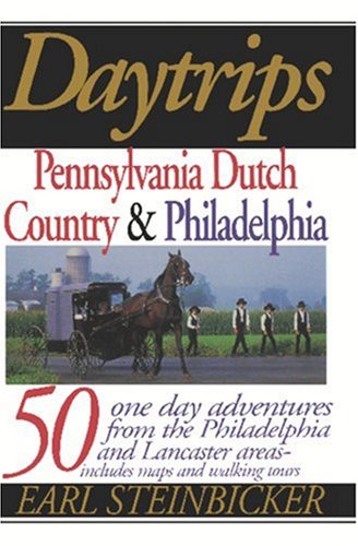 Beispielbild fr Daytrips Pennsylvania Dutch Country and Philadelphia : 50 One-Day Adventures from the Philadelphia and Lancaster Areas - Includes Maps and Walking Tours zum Verkauf von Better World Books