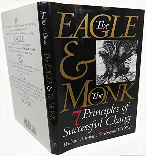 Imagen de archivo de The Eagle and the Monk : Seven Principles of Successful Change a la venta por Better World Books