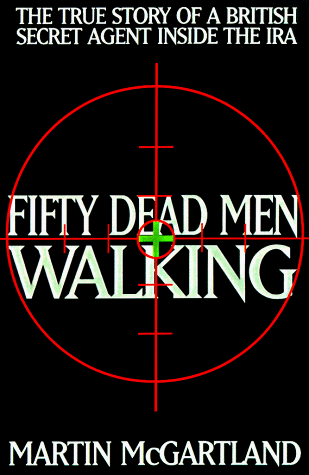 9780803894075: Fifty Dead Men Walking: The True Story of a British Secret Agent inside the IRA