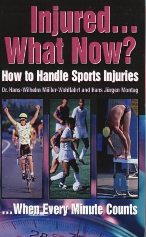 Stock image for Injured. What Now?: How to Handle Sports Injuries . When Every Minute Counts for sale by Half Price Books Inc.