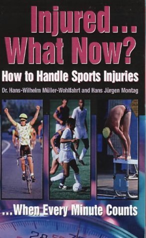 9780803894426: Injured... What Now?: How to Handle Sports Injuries ... When Every Minute Counts
