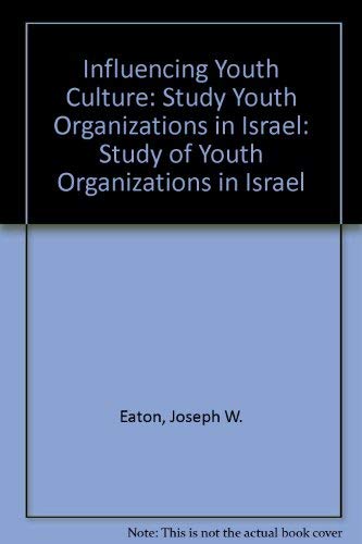 Imagen de archivo de Influencing Youth Culture : Study Youth Organizations in Israel a la venta por Better World Books