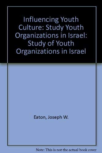 Stock image for Influencing Youth Culture : Study Youth Organizations in Israel for sale by Better World Books