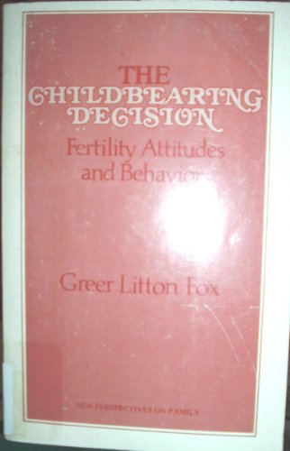 9780803901377: The Childbearing Decision: Fertility Attitudes and Behavior (New Perspectives on the Family)