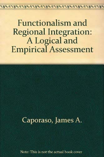 Stock image for Functionalism and Regional Integration: A Logical and Empirical Assessment for sale by Trip Taylor Bookseller