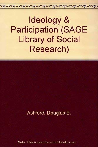 Ideology & Participation (SAGE Library of Social Research) (9780803901971) by Douglas E. Ashford