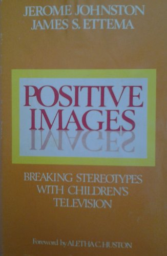 Imagen de archivo de Positive Images: Breaking Stereotypes with Children*s Television (People and Communication, V. 14) a la venta por Mispah books