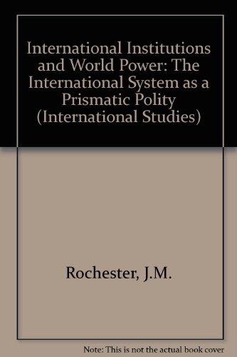 Stock image for International Institutions and World Order: The International System as a Prismatic Polity (International Studies Series Volume 3) for sale by Zubal-Books, Since 1961
