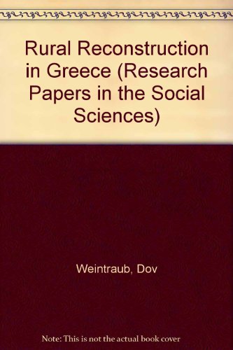 Rural reconstruction in Greece: Differential social prerequisites and achievements during the development process (Studies in comparative modernization series) (9780803904873) by Weintraub, Dov