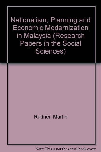 Nationalism, planning, and economic modernization in Malaysia: The politics of beginning development (Sage research papers in the social sciences ; ... Studies in comparative modernization series) (9780803904880) by Rudner, Martin