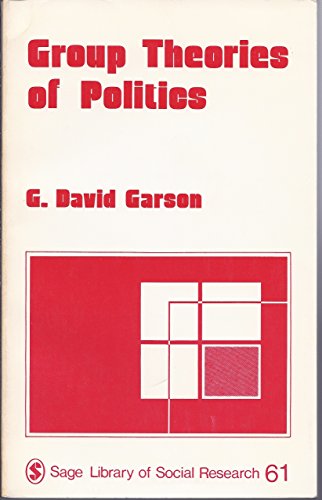 Group Theories of Politics (SAGE Library of Social Research) (9780803905191) by Garson, G. David