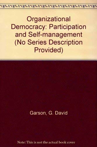 Organizational Democracy (No Series Description Provided) (9780803905801) by [???]