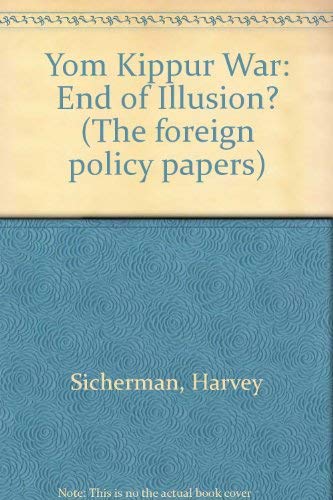 Stock image for The Yom Kippur War: End of Illusion? (Foreign Policy Papers, Vol. 1, No. 4) for sale by Zubal-Books, Since 1961