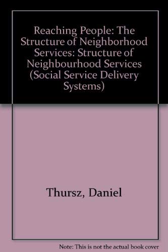 Beispielbild fr Reaching People: The Structure of Neighborhood Services (Social Service Delivery Systems) zum Verkauf von Wonder Book