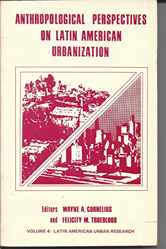 Imagen de archivo de Anthropological Perspectives on Latin American Urbanization, Volume 4: Latin American Urban Research (Latin American Urban Research) (v. 4) a la venta por Book House in Dinkytown, IOBA