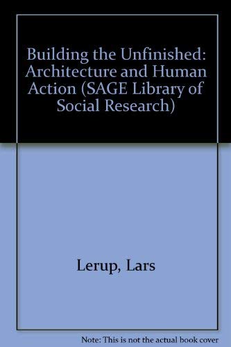 9780803909212: Building the Unfinished: Architecture and Human Action (SAGE Library of Social Research)