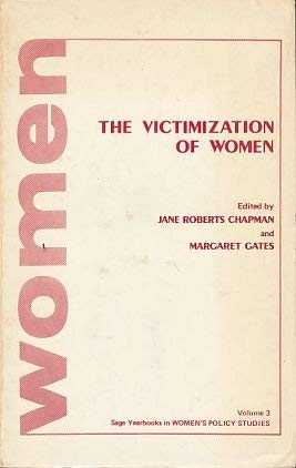 The Victimization of Women (SAGE Yearbooks on Women and Politics Series) (9780803909243) by Chapman, Jane Roberts; Gates, Margaret