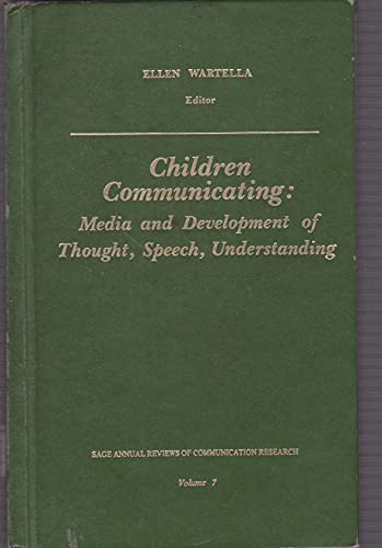 Stock image for CHILDREN COMMUNICATING: MEDIA AND DEVELOPMENT OF THOUGHT, SPEECH, UNDERSTANDING for sale by Zane W. Gray, BOOKSELLERS