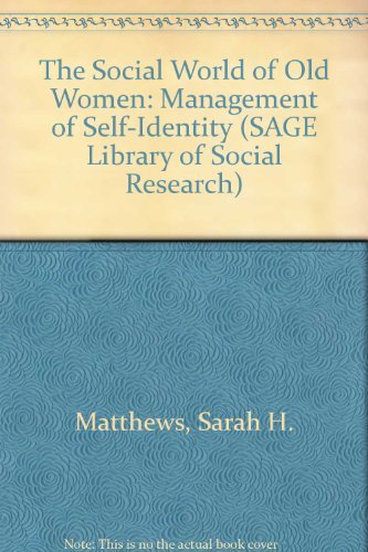 Imagen de archivo de The Social World of Old Women: Management of Self-Identity a la venta por Concordia Books