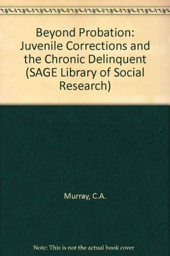 9780803913370: Beyond Probation: Juvenile Corrections and the Chronic Delinquent (SAGE Library of Social Research)