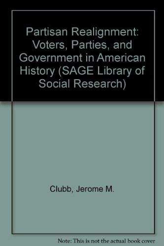 Stock image for Partisan Realignment: Voters, Parties, and Government in American History (SAGE Library of Social Research) for sale by Homeless Books
