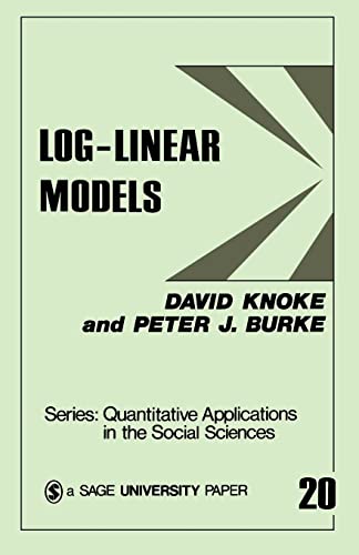 Log-Linear Models (Quantitative Applications in the Social Sciences) (9780803914926) by Knoke, David; Burke, Peter J.