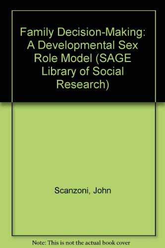 Family Decision-Making: A Developmental Sex Role Model (SAGE Library of Social Research) (9780803915343) by Scanzoni, John; Szinovacz, Maximiliane E.