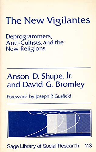 Stock image for The New Vigilantes : Deprogrammers, Anti-Cultists, and the New Religions for sale by Better World Books