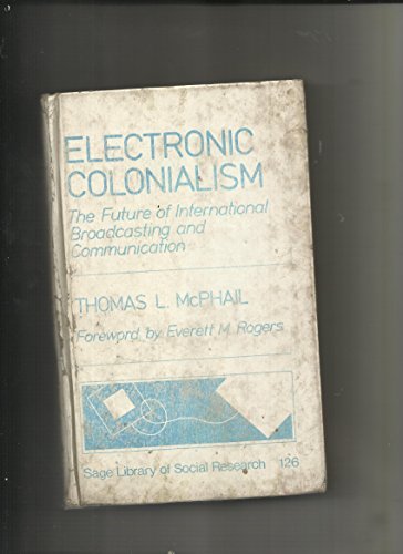 Beispielbild fr Electronic Colonialism : The Future of International Broadcasting and Communication zum Verkauf von Better World Books