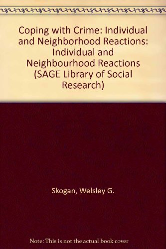 Coping With Crime: Individual and Neighborhood Reactions (Sage Library of Social Research: V. 124) (9780803916326) by Wesley G. Skogan; Michael G. Maxfield