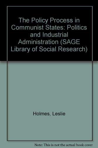 Beispielbild fr The Policy Process In Communist States: Politics and Industrial Administration (Sage Library of Social Research; V. 127) zum Verkauf von PsychoBabel & Skoob Books