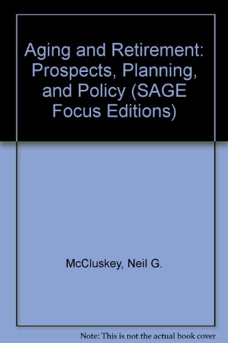 Aging and Retirement: Prospects, Planning, and Policy (SAGE Focus Editions) (9780803917576) by McCluskey, Neil G.; Borgatta, Edgar