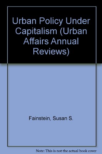 Stock image for Urban Policy Under Capitalism (Urban Affairs Annual Reviews) Fainstein, Susan S. and Fainstein, Norman for sale by Broad Street Books