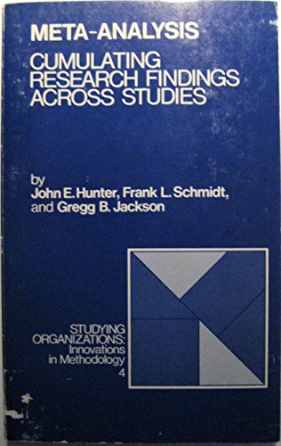 Meta-Analysis: Cumulating Research Findings Across Studies (Studying Organizations) (9780803918641) by Hunter, John E.; Schmidt, Frank L.; Jackson, Gregg B.