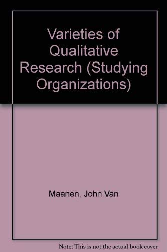 Varieties of Qualitative Research (Studying Organizations) (9780803918696) by Van Maanen, John; Dabbs, James M.; Faulkner, Robert R.
