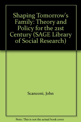 Shaping Tomorrowâ€²s Family: Theory and Policy for the 21st Century (SAGE Library of Social Research) (9780803919204) by Scanzoni, John