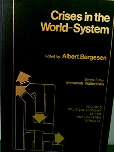 Crises in the World-System (Political Economy of the World-System Annuals, Vol. 6) (9780803919365) by Bergesen, Albert