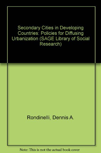 Stock image for Secondary Cities in Developing Countries: Policies for Diffusing Urbanization (SAGE Library of Social Research) for sale by Irish Booksellers